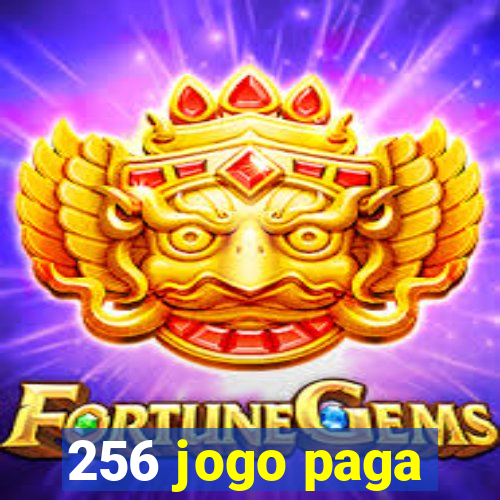 256 jogo paga